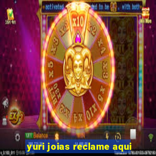 yuri joias reclame aqui